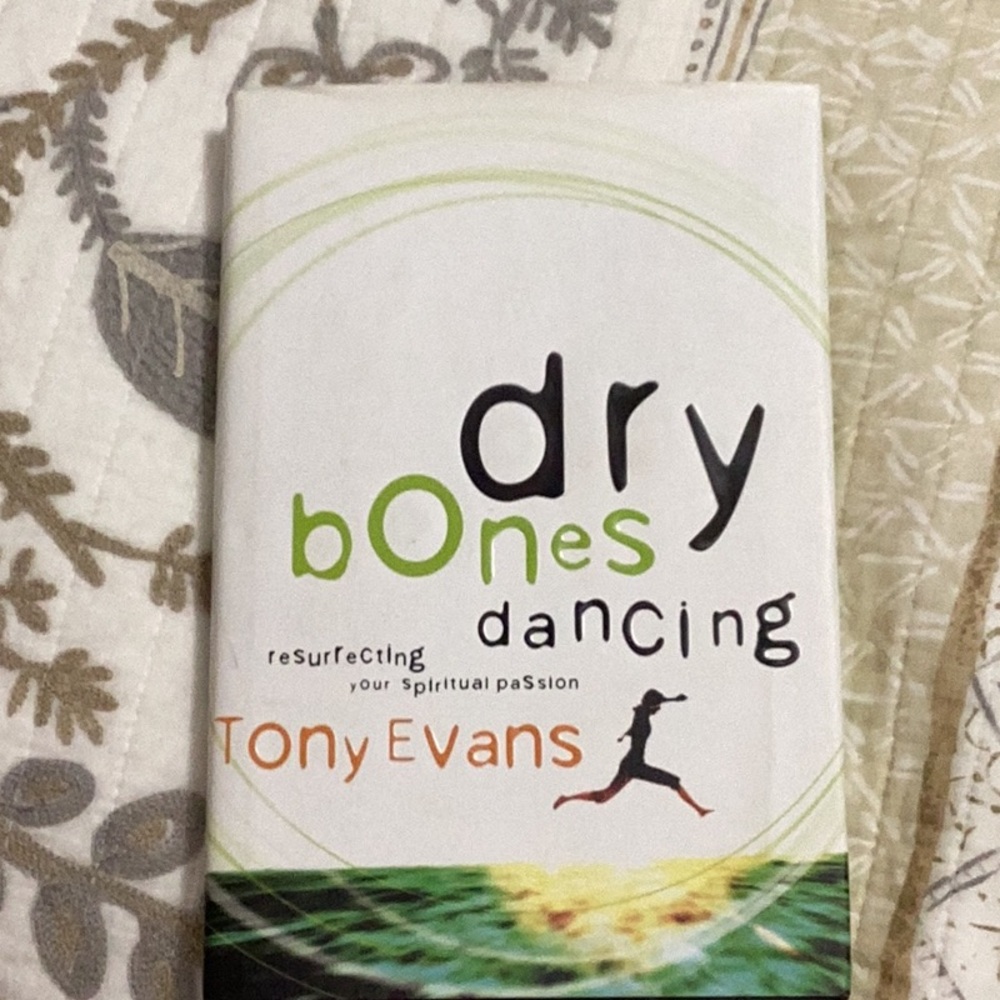 Dry Bones Dancing: Resurrecting Your Spiritual Passion -- Tony Evans